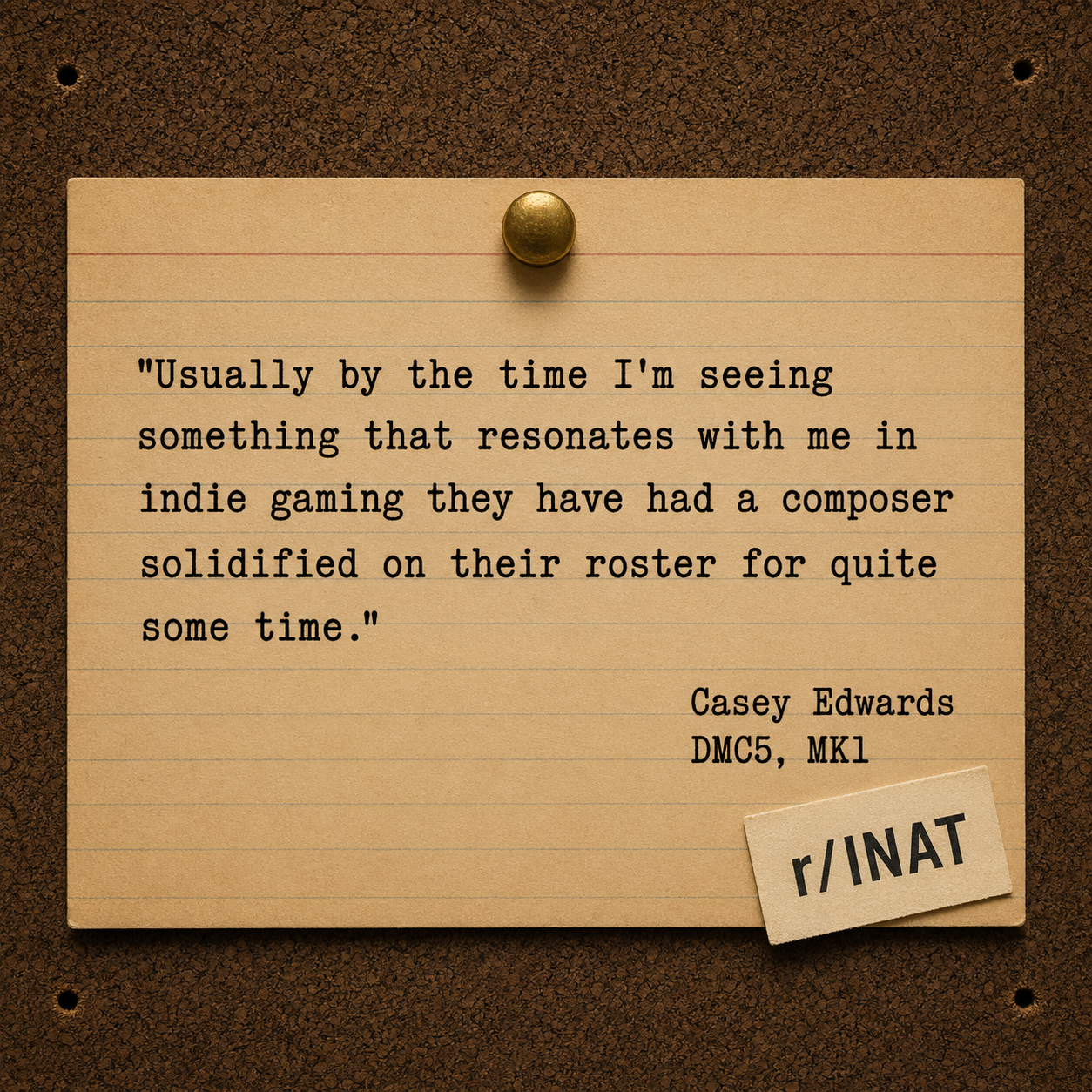 A tan index card pinned to a dark cork board shows a typed quote from composer Casey Edwards about indie projects having their composer roster set before he notices them. A small r/INAT label is stuck to the lower-right corner.